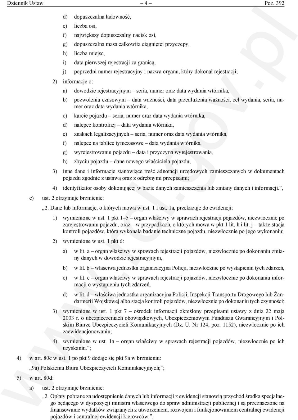 j) poprzedni numer rejestracyjny i nazwa organu, który dokonał rejestracji; 2) informacje o: a) dowodzie rejestracyjnym seria, numer oraz data wydania wtórnika, b) pozwoleniu czasowym data ważności,