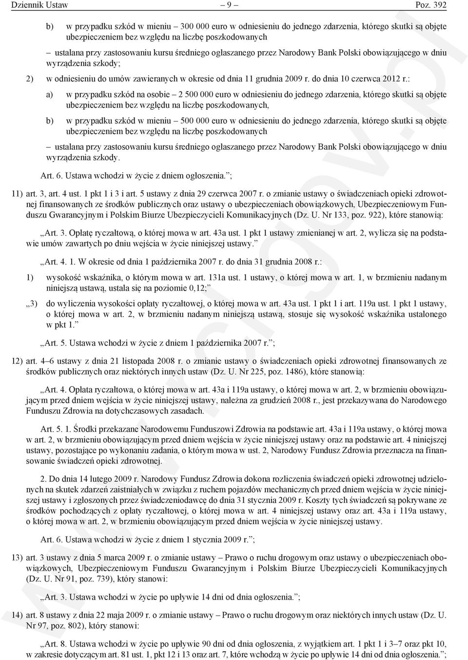 średniego ogłaszanego przez Narodowy Bank Polski obowiązującego w dniu wyrządzenia szkody; 2) w odniesieniu do umów zawieranych w okresie od dnia 11 grudnia 2009 r. do dnia 10 czerwca 2012 r.