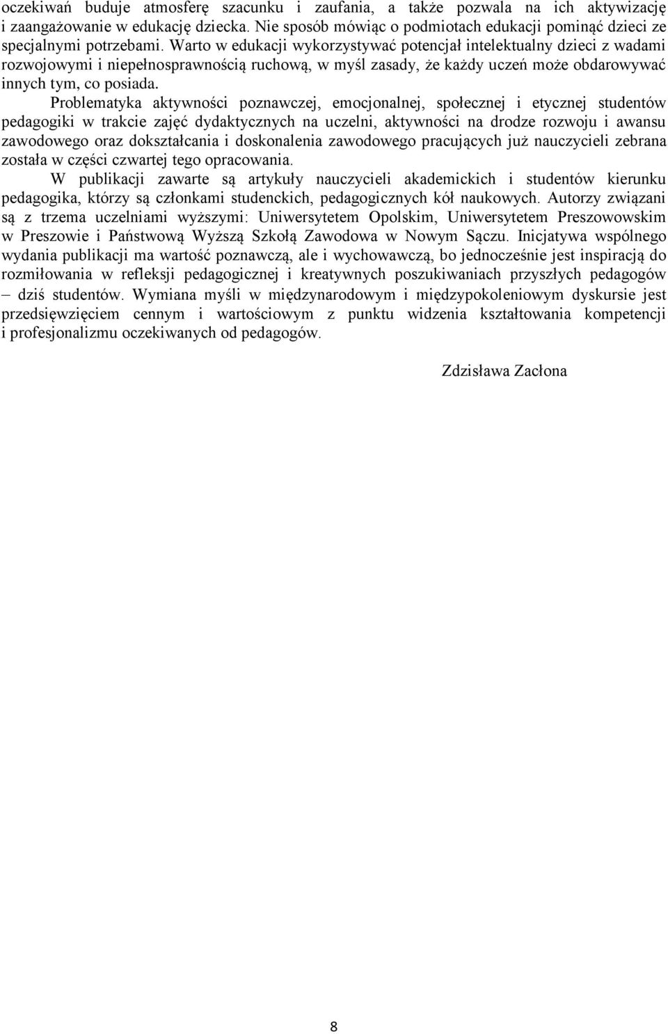 Problematyka aktywności poznawczej, emocjonalnej, społecznej i etycznej studentów pedagogiki w trakcie zajęć dydaktycznych na uczelni, aktywności na drodze rozwoju i awansu zawodowego oraz