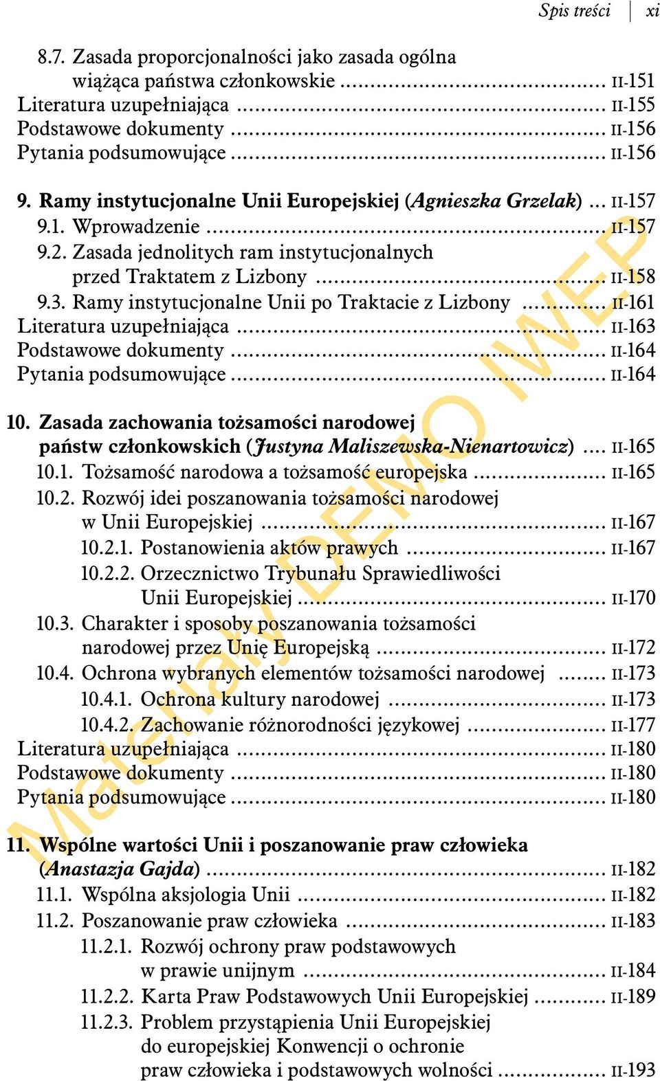 Ramy instytucjonalne Unii po Traktacie z Lizbony... II-161 Literatura uzupełniająca... II-163 Podstawowe dokumenty... II-164 Pytania podsumowujące... II-164 10.