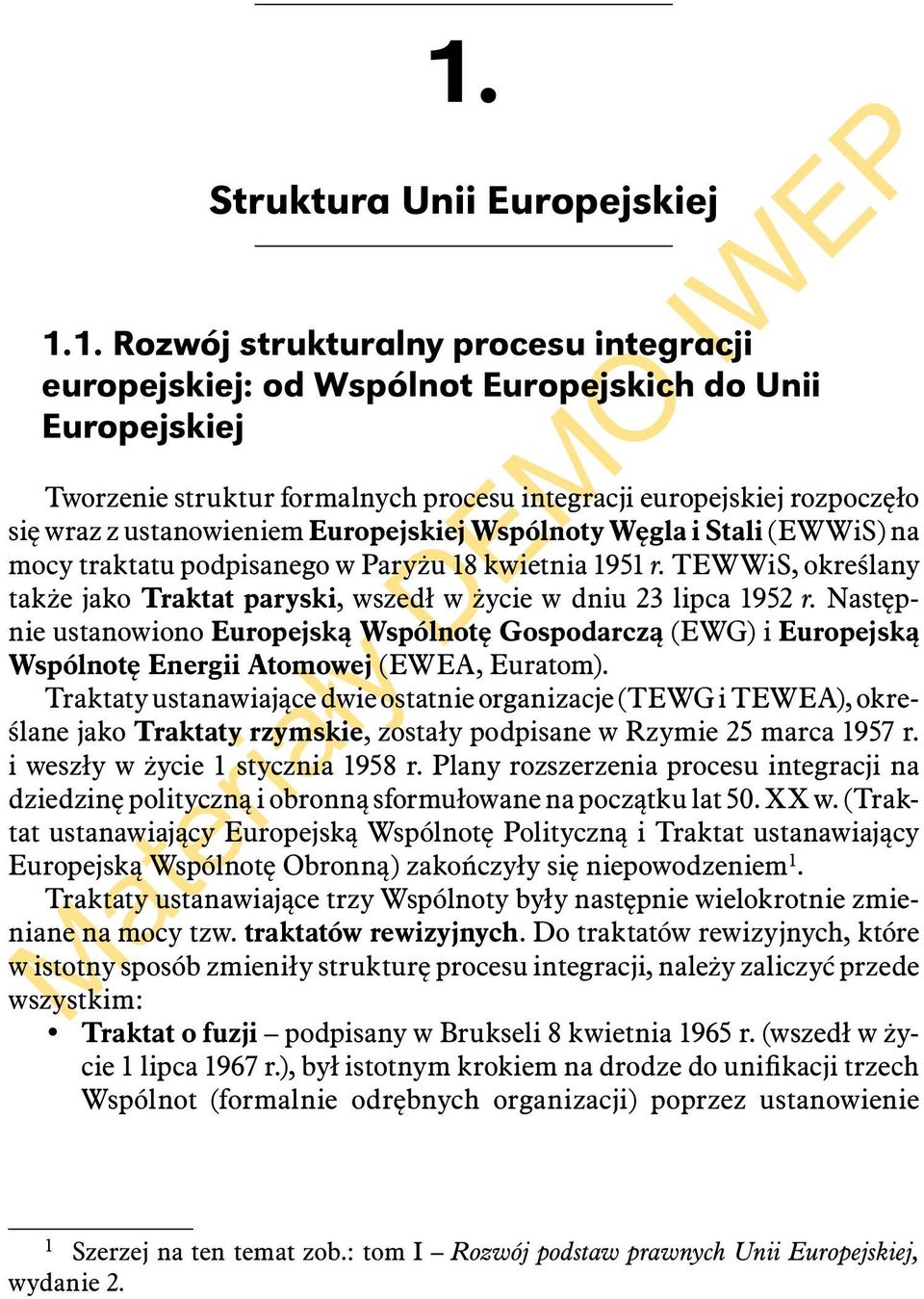 TEWWiS, określany także jako Traktat paryski, wszedł w życie w dniu 23 lipca 1952 r.