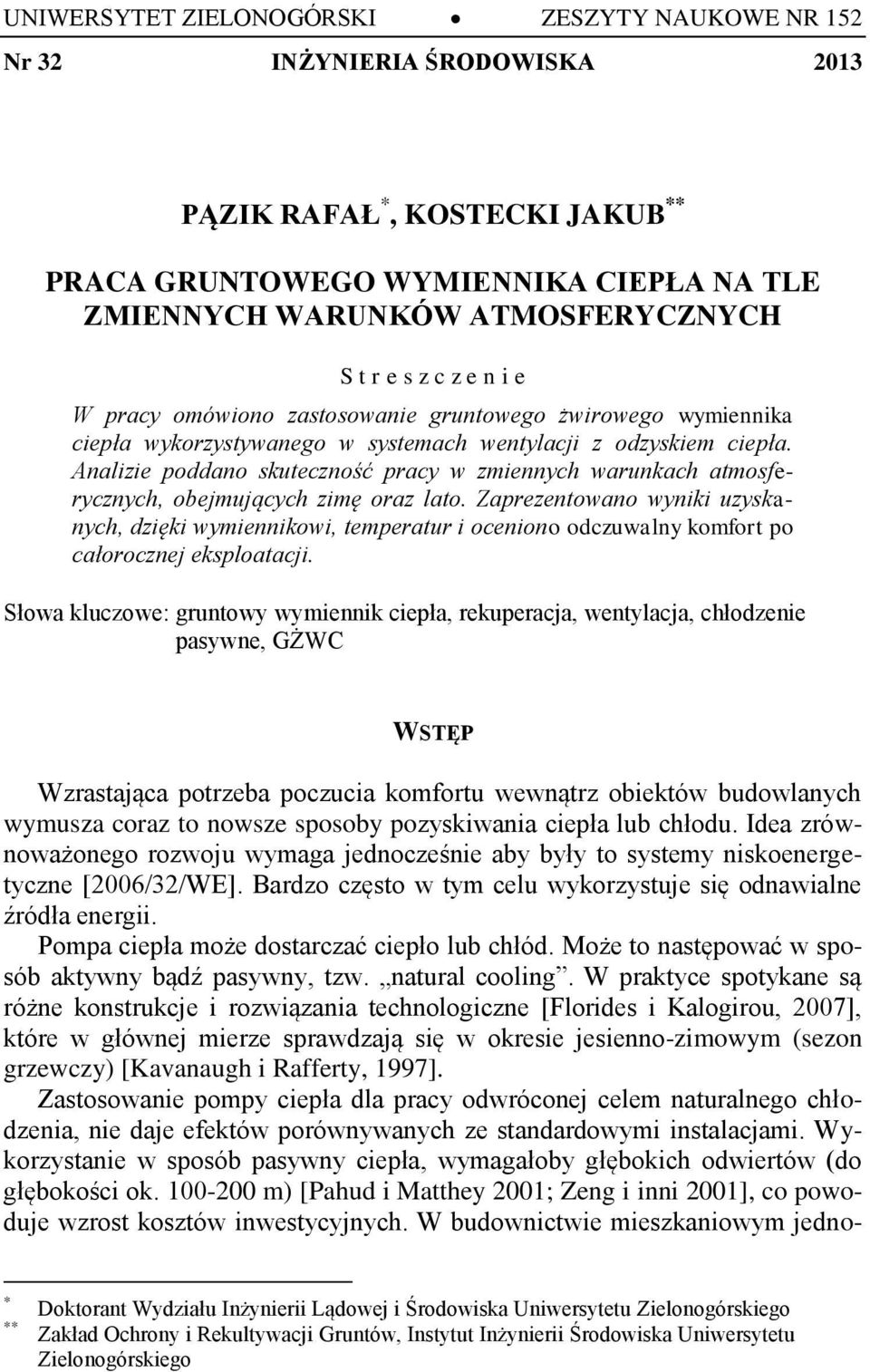 Analizie poddano skuteczność pracy w zmiennych warunkach atmosferycznych, obejmujących zimę oraz lato.