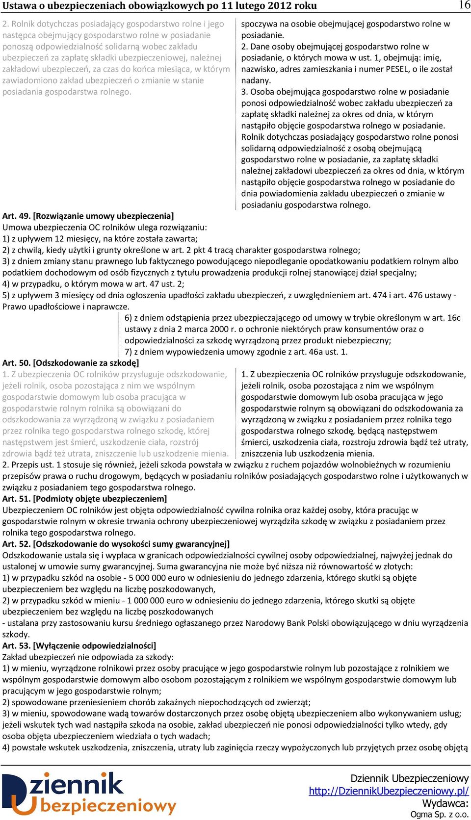 spoczywa na osobie obejmującej gospodarstwo rolne w posiadanie. 2. Dane osoby obejmującej gospodarstwo rolne w posiadanie, o których mowa w ust.