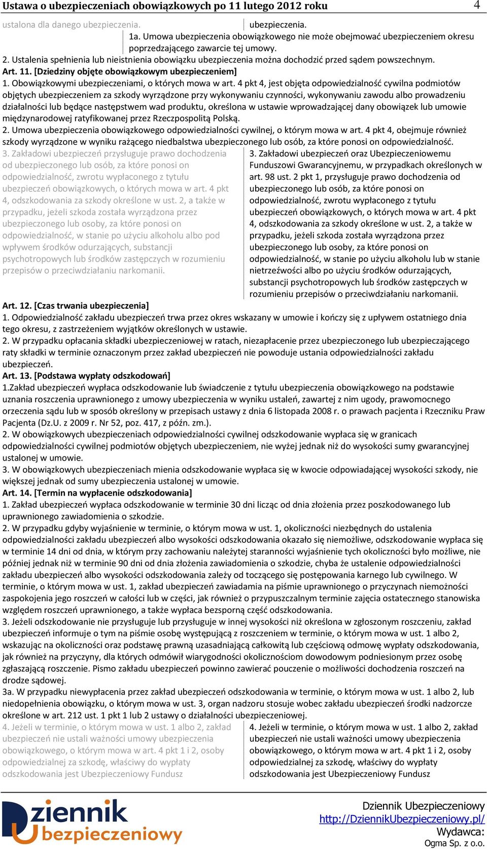 Obowiązkowymi ubezpieczeniami, o których mowa w art.