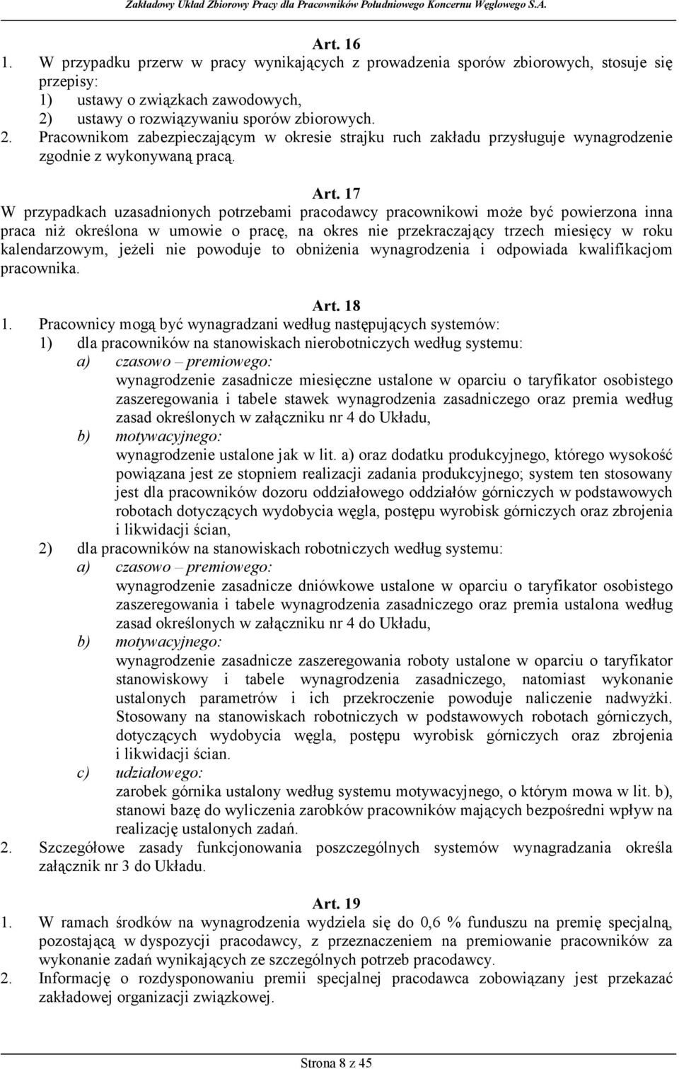 17 W przypadkach uzasadnionych potrzebami pracodawcy pracownikowi może być powierzona inna praca niż określona w umowie o pracę, na okres nie przekraczający trzech miesięcy w roku kalendarzowym,