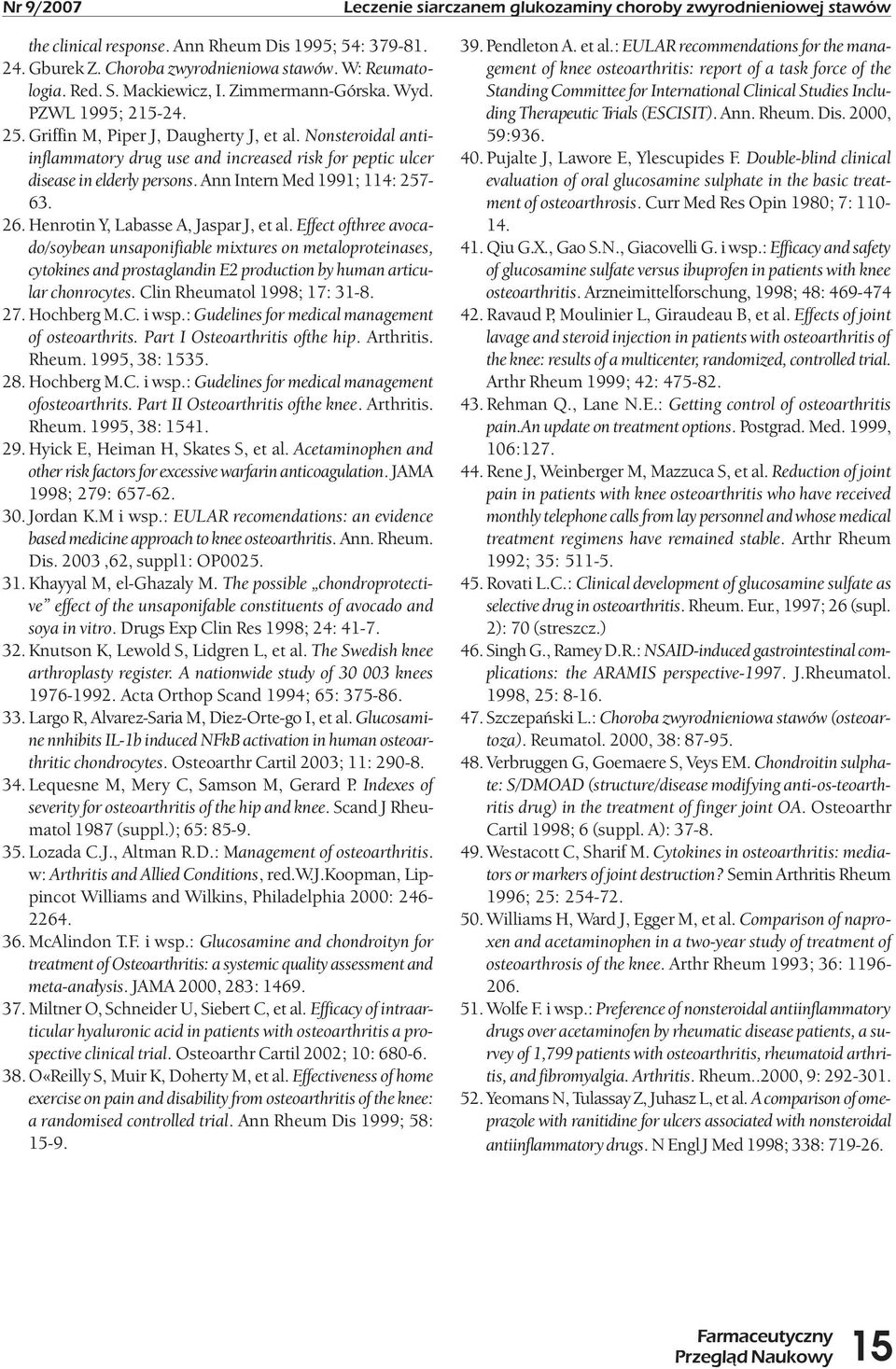 Nonsteroidal antiinflammatory drug use and increased risk for peptic ulcer disease in elderly persons. Ann Intern Med 1991; 114: 257-63. 26. Henrotin Y, Labasse A, Jaspar J, et al.