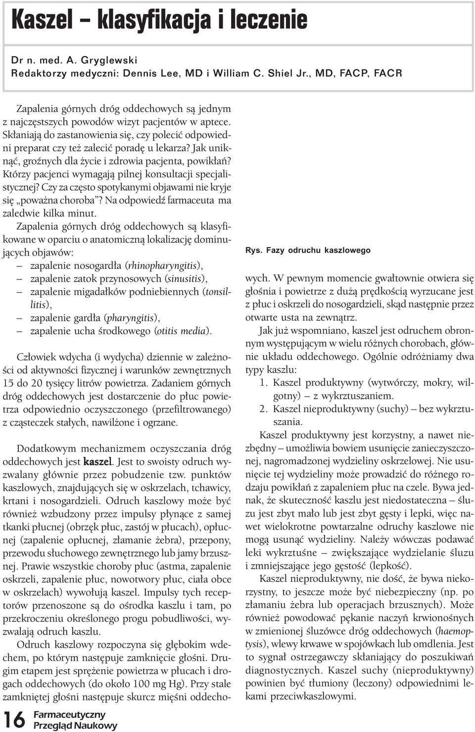 Skłaniają do zastanowienia się, czy polecić odpowiedni preparat czy też zalecić poradę u lekarza? Jak uniknąć, groźnych dla życie i zdrowia pacjenta, powikłań?
