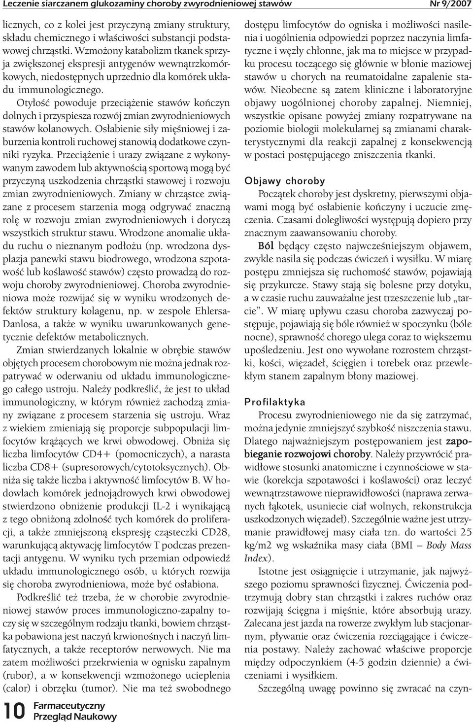 Otyłość powoduje przeciążenie stawów kończyn dolnych i przyspiesza rozwój zmian zwyrodnieniowych stawów kolanowych.