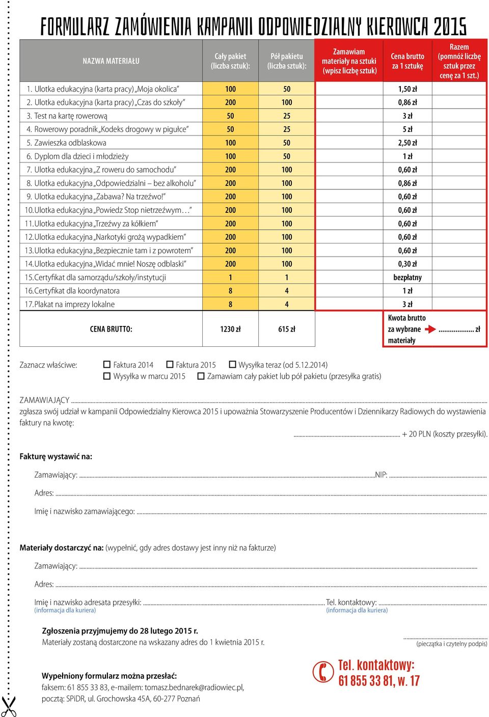 Test na kartę rowerową 50 25 3 zł 4. Rowerowy poradnik Kodeks drogowy w pigułce 50 25 5 zł 5. Zawieszka odblaskowa 100 50 2,50 zł 6. Dyplom dla dzieci i młodzieży 100 50 1 zł 7.