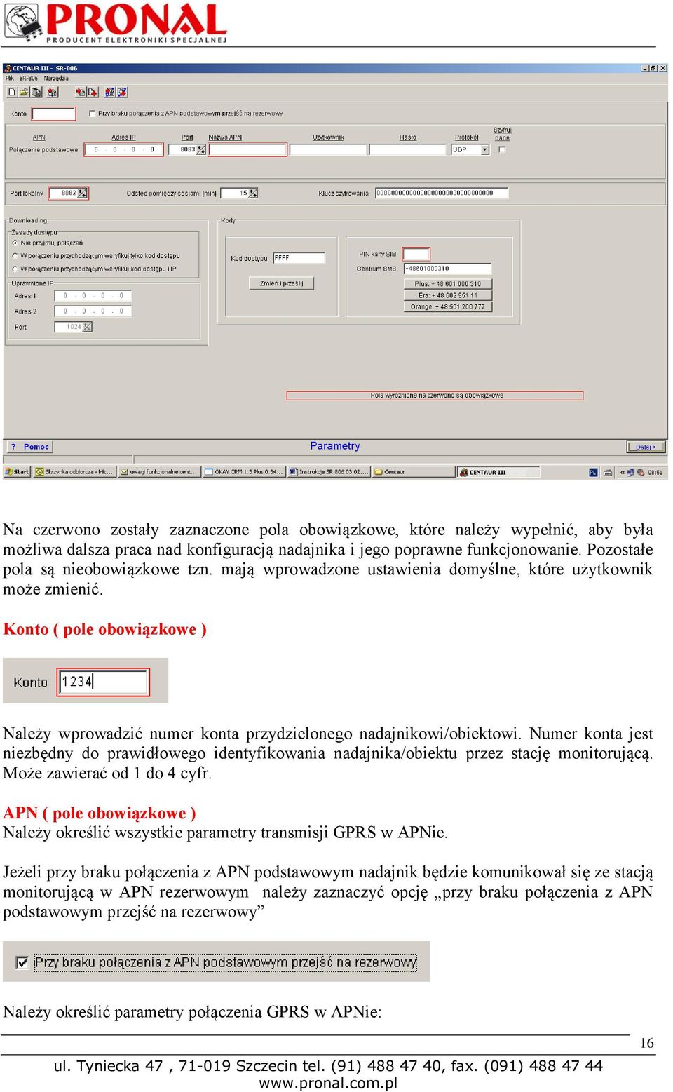 Numer konta jest niezbędny do prawidłowego identyfikowania nadajnika/obiektu przez stację monitorującą. Może zawierać od 1 do 4 cyfr.