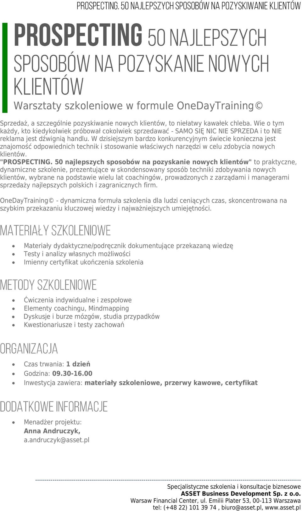 W dzisiejszym bardzo konkurencyjnym świecie konieczna jest znajomość odpowiednich technik i stosowanie właściwych narzędzi w celu zdobycia nowych klientów. "PROSPECTING.