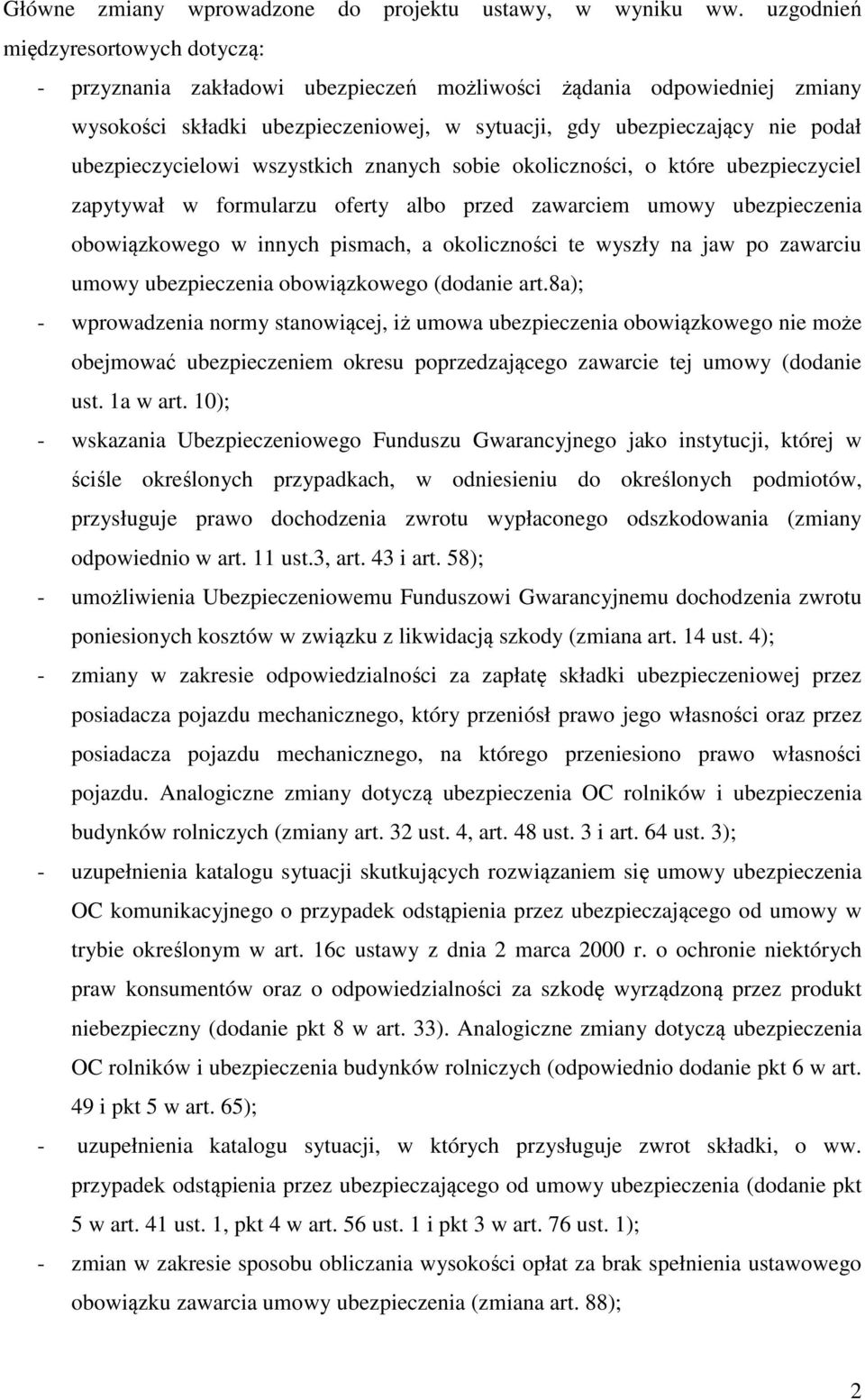 ubezpieczycielowi wszystkich znanych sobie okoliczności, o które ubezpieczyciel zapytywał w formularzu oferty albo przed zawarciem umowy ubezpieczenia obowiązkowego w innych pismach, a okoliczności