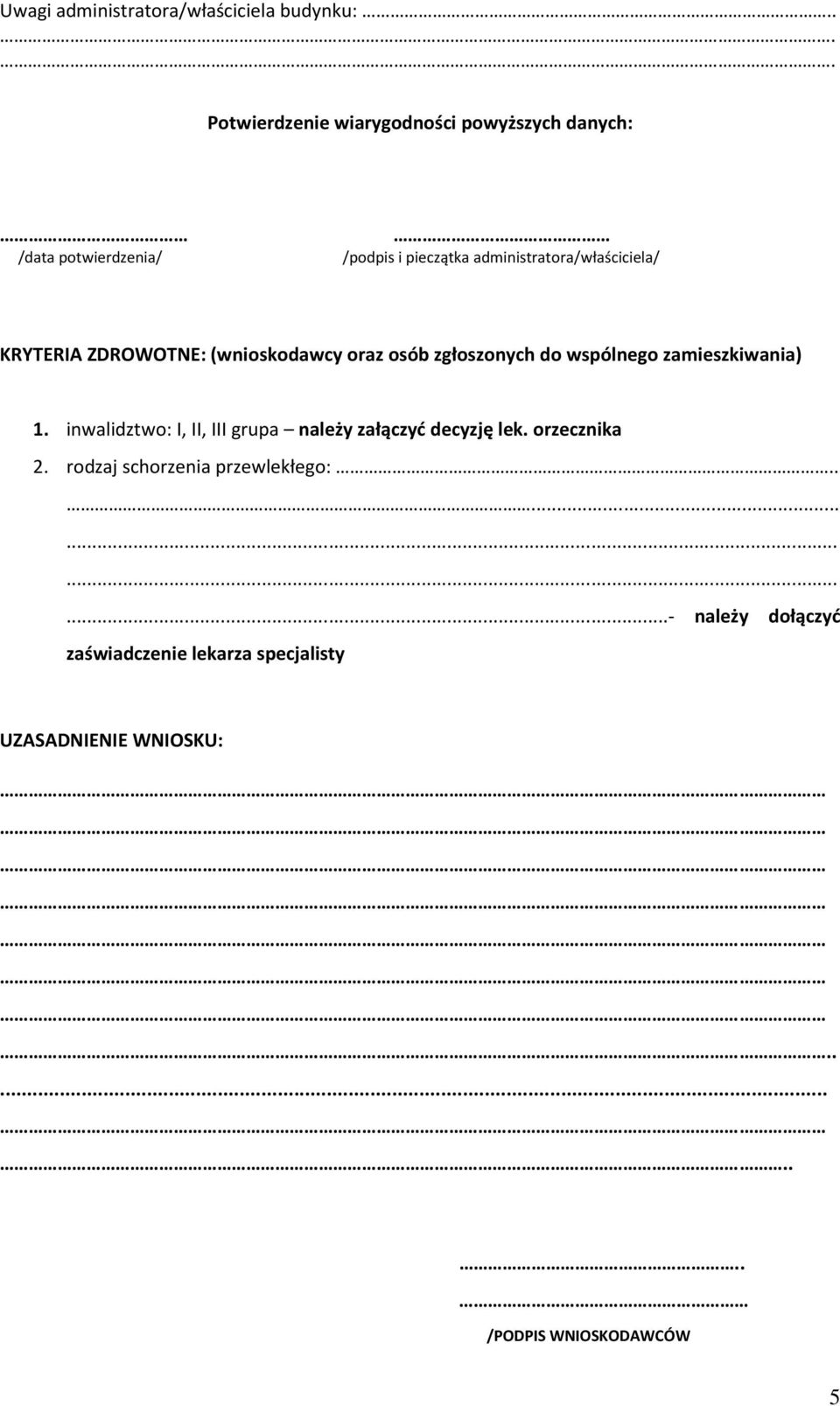 administratora/właściciela/ KRYTERIA ZDROWOTNE: (wnioskodawcy oraz osób zgłoszonych do wspólnego zamieszkiwania) 1.