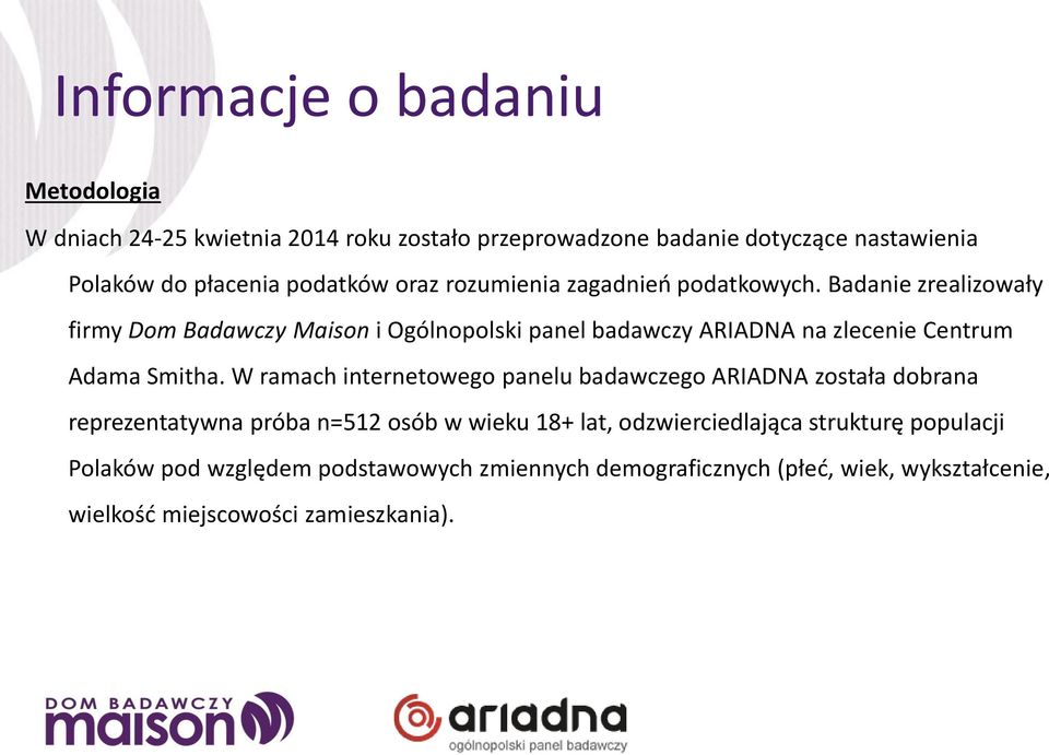 Badanie zrealizowały firmy Dom Badawczy Maison i Ogólnopolski panel badawczy ARIADNA na zlecenie Centrum Adama Smitha.