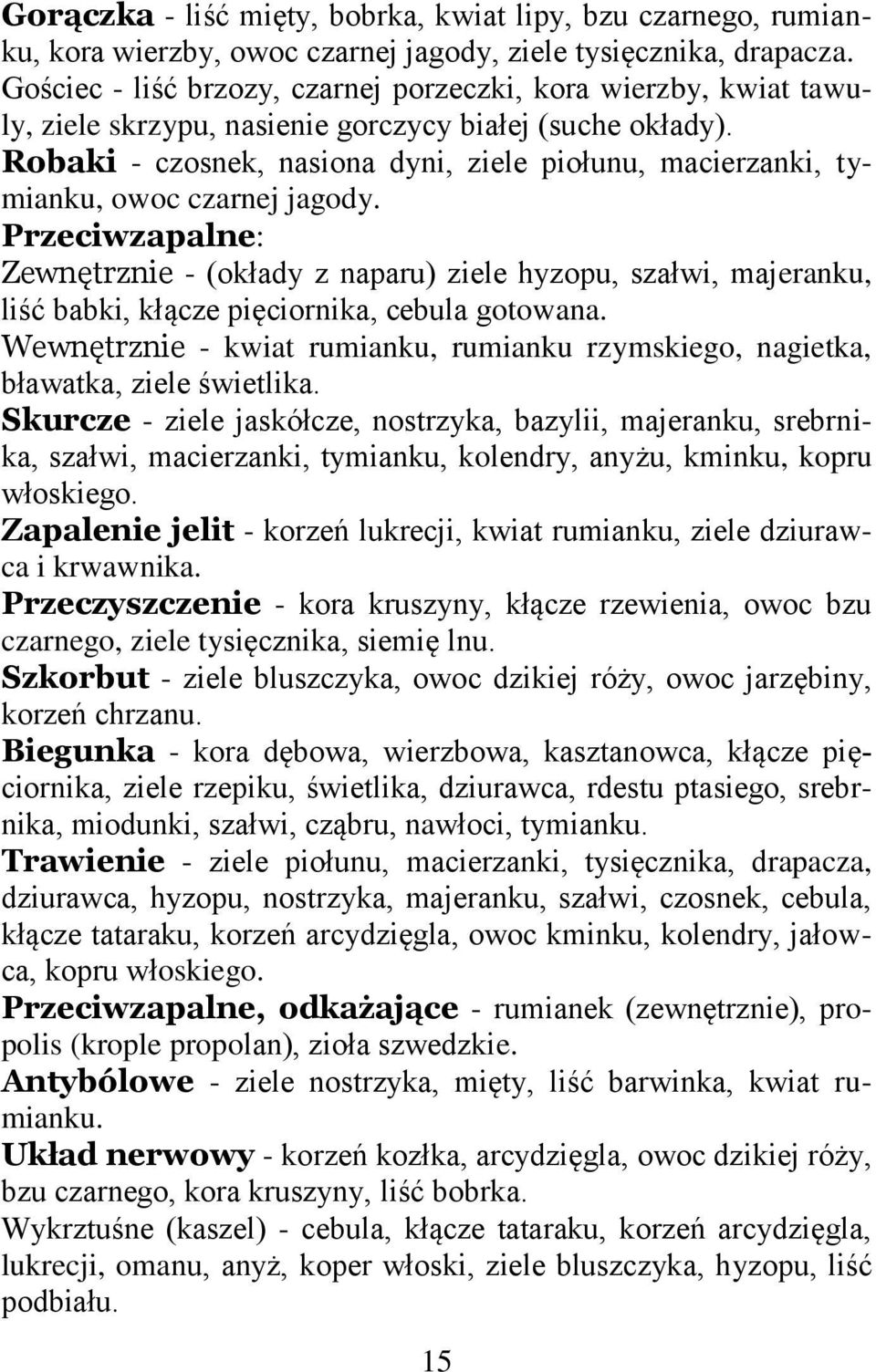 Robaki - czosnek, nasiona dyni, ziele piołunu, macierzanki, tymianku, owoc czarnej jagody.
