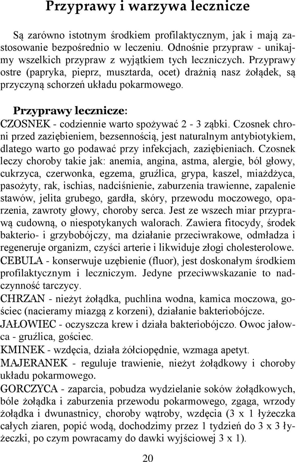 Przyprawy lecznicze: CZOSNEK - codziennie warto spożywać 2-3 ząbki.