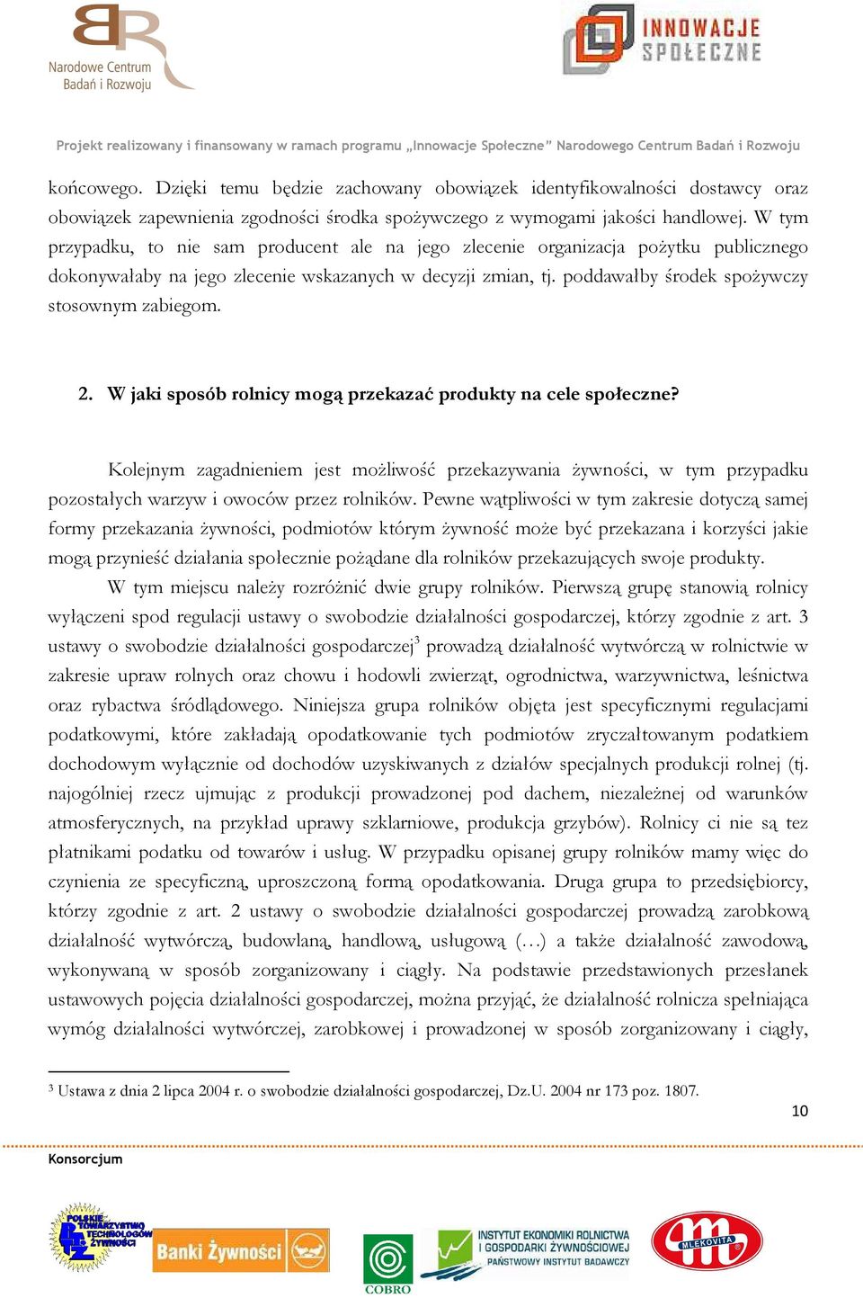 2. W jaki sposób rolnicy mogą przekazać produkty na cele społeczne? Kolejnym zagadnieniem jest możliwość przekazywania żywności, w tym przypadku pozostałych warzyw i owoców przez rolników.