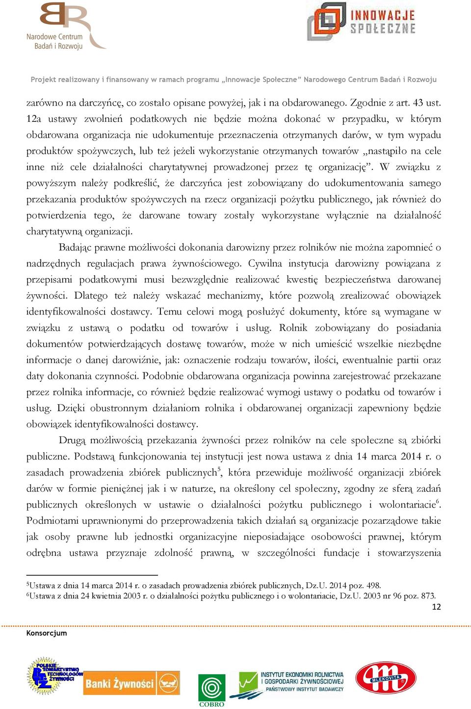 jeżeli wykorzystanie otrzymanych towarów nastąpiło na cele inne niż cele działalności charytatywnej prowadzonej przez tę organizację.