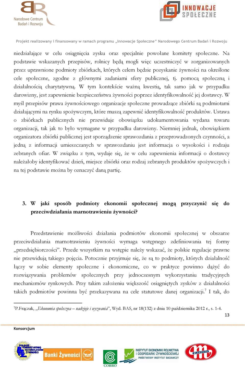 zgodne z głównymi zadaniami sfery publicznej, tj. pomocą społeczną i działalnością charytatywną.