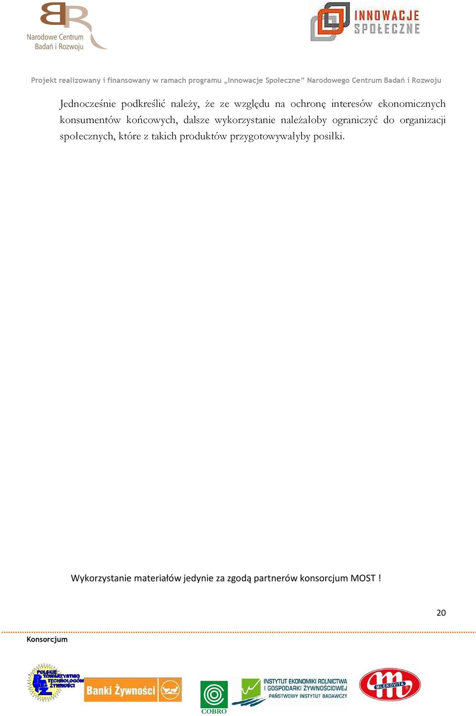 ograniczyć do organizacji społecznych, które z takich produktów
