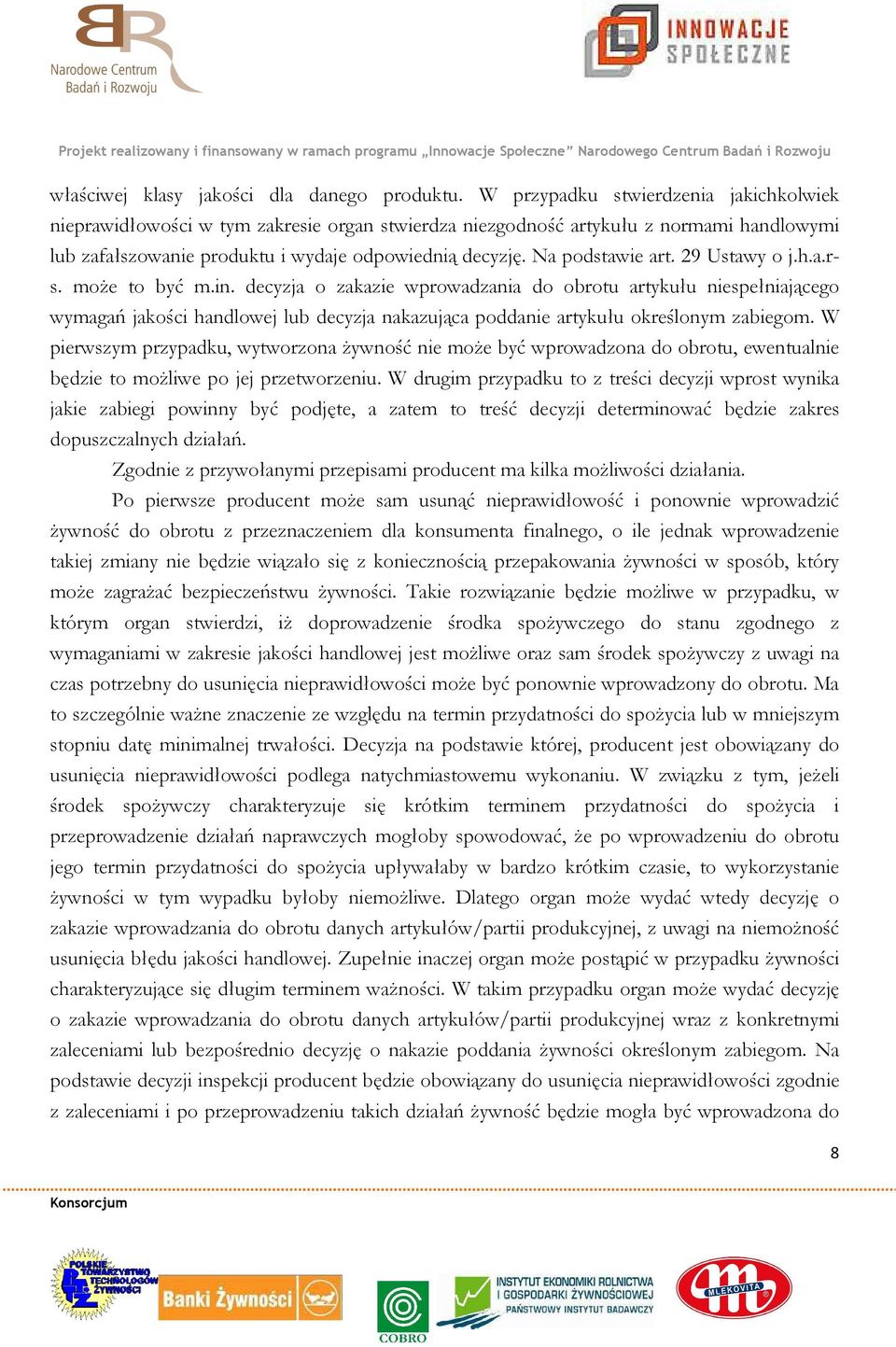 Na podstawie art. 29 Ustawy o j.h.a.rs. może to być m.in.
