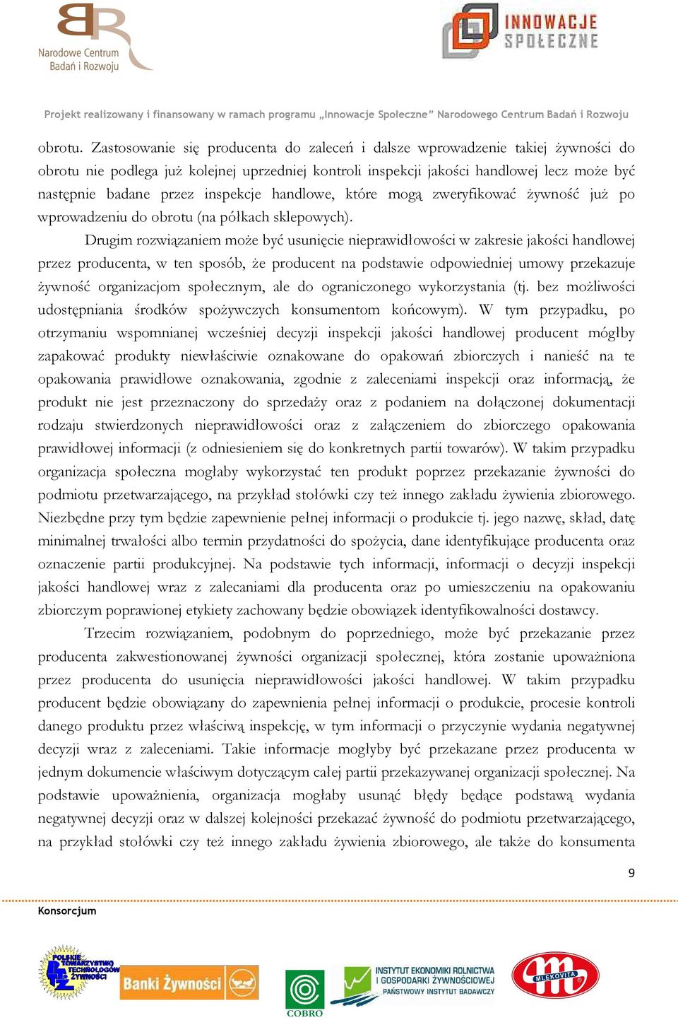inspekcje handlowe, które mogą zweryfikować żywność już po wprowadzeniu do obrotu (na półkach sklepowych).