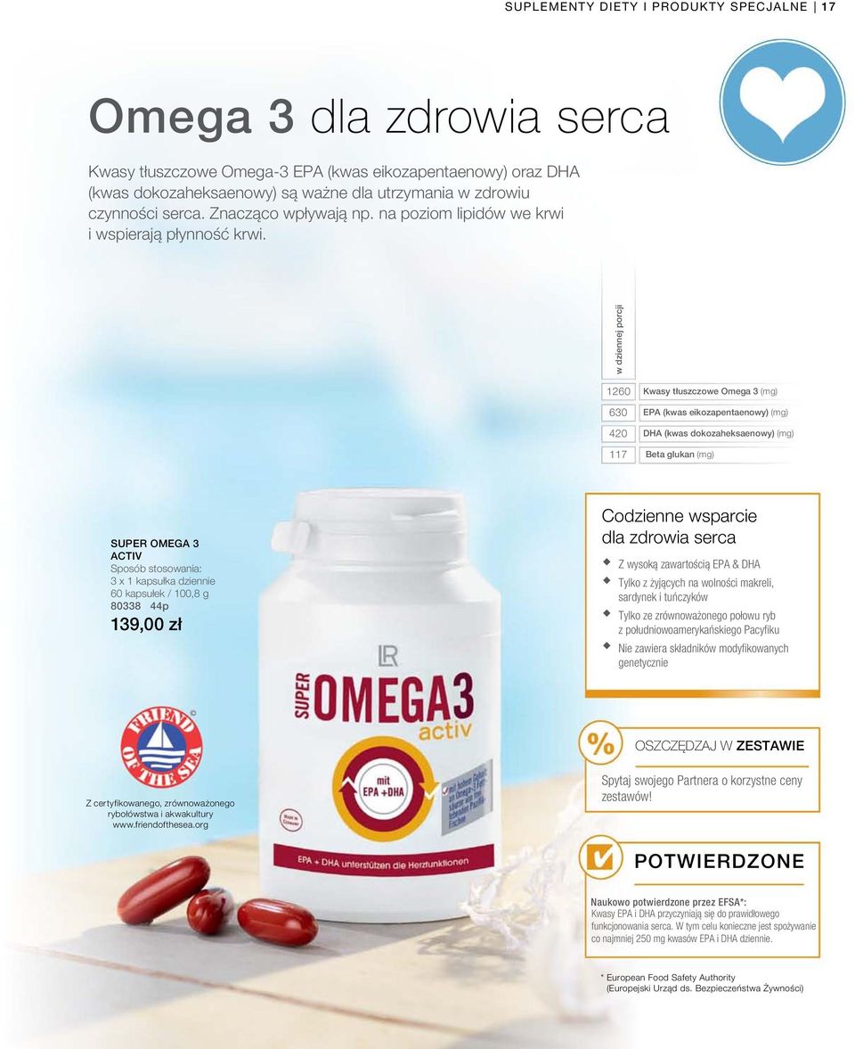 w dziennej porcji 1260 630 420 117 Kwasy tłuszczowe Omega 3 (mg) EPA (kwas eikozapentaenowy) (mg) DHA (kwas dokozaheksaenowy) (mg) Beta glukan (mg) SUPER OMEGA 3 ACTIV Sposób stosowania: 3 x 1