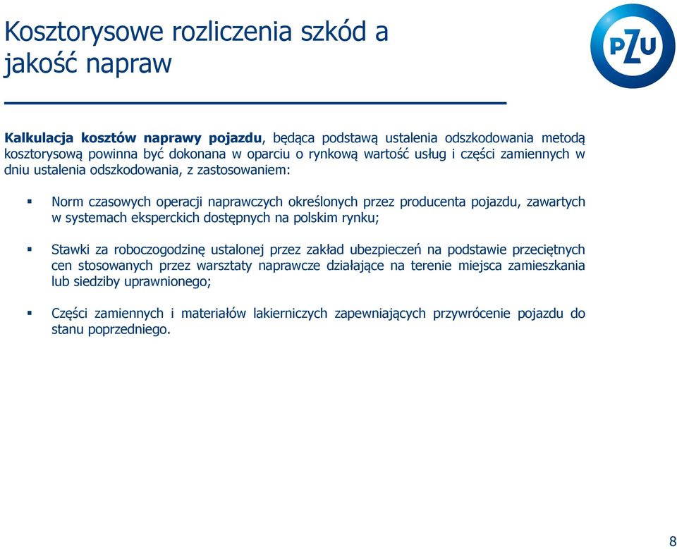 systemach eksperckich dostępnych na polskim rynku; Stawki za roboczogodzinę ustalonej przez zakład ubezpieczeń na podstawie przeciętnych cen stosowanych przez warsztaty