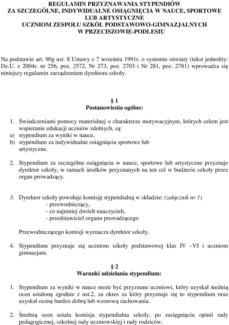 2781) wprowadza się niniejszy regulamin zarządzeniem dyrektora szkoły. 1 Postanowienia ogólne: 1.