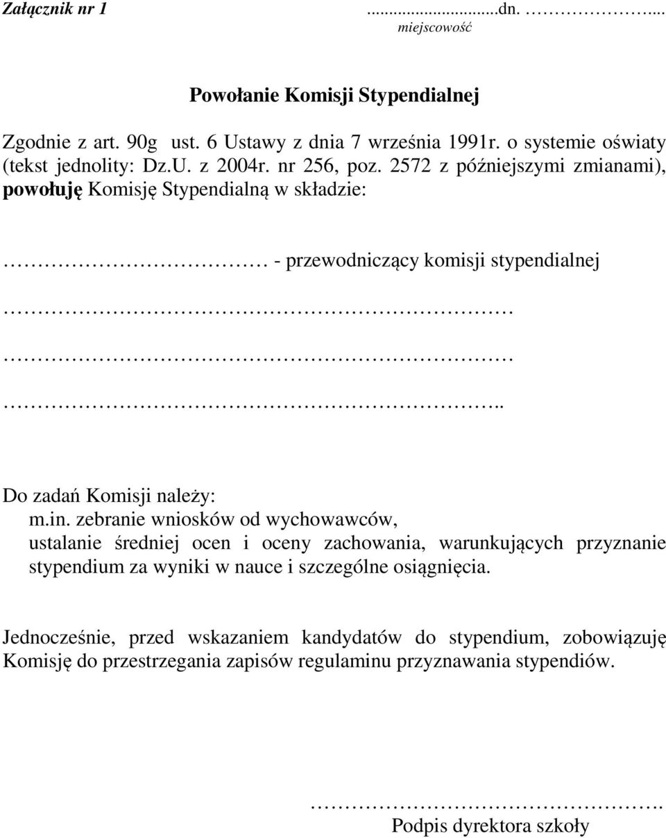 zebranie wniosków od wychowawców, ustalanie średniej ocen i oceny zachowania, warunkujących przyznanie stypendium za wyniki w nauce i szczególne osiągnięcia.