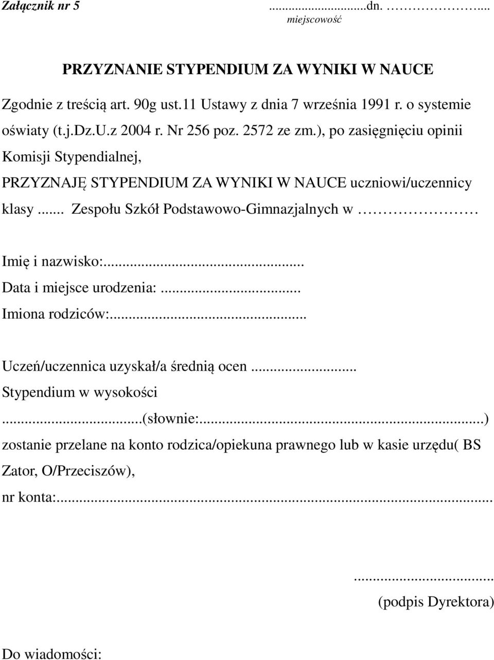 .. Zespołu Szkół Podstawowo-Gimnazjalnych w Imię i nazwisko:... Data i miejsce urodzenia:... Imiona rodziców:... Uczeń/uczennica uzyskał/a średnią ocen.