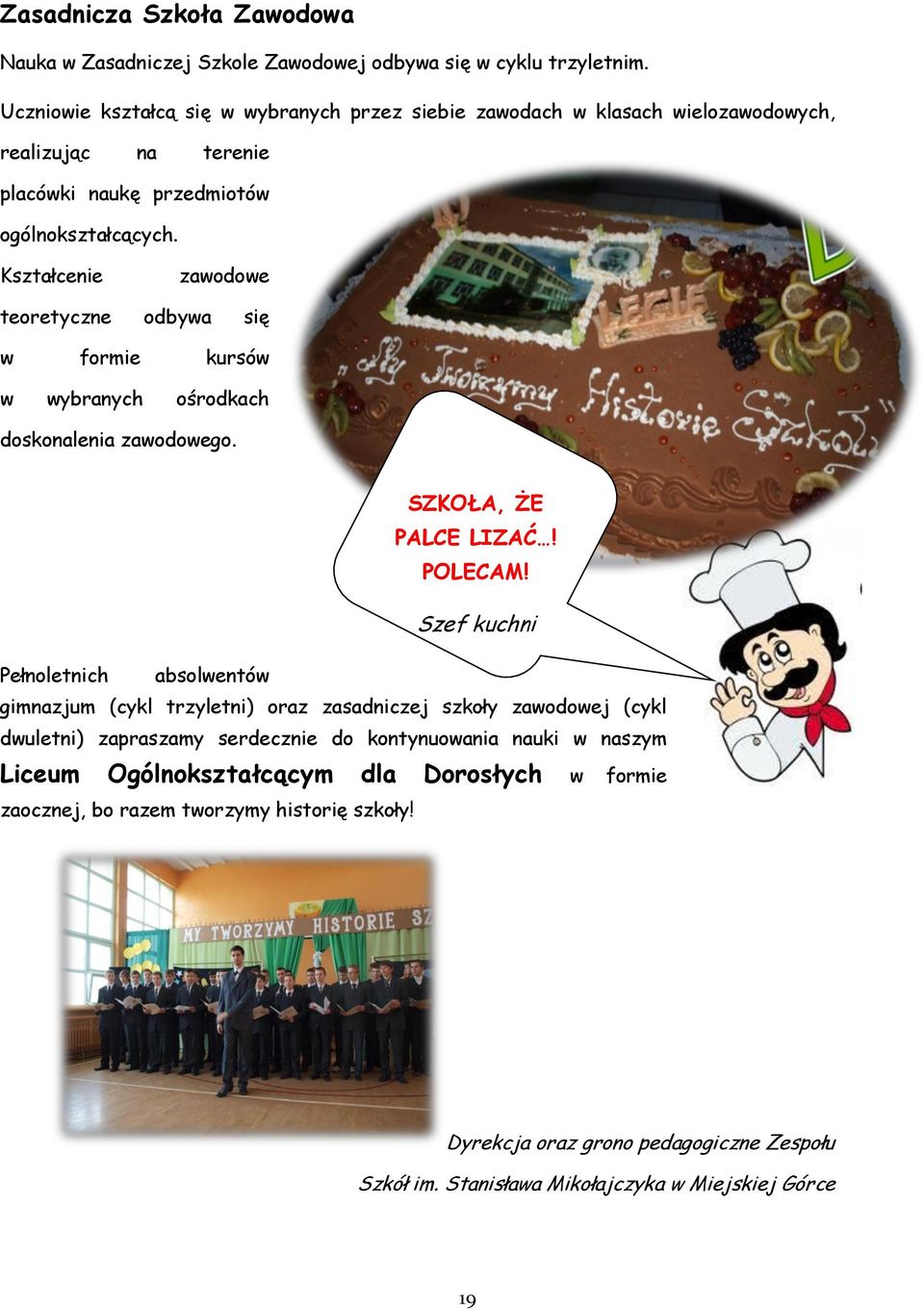 Kształcenie zawodowe teoretyczne odbywa się w formie kursów w wybranych ośrodkach doskonalenia zawodowego. SZKOŁA, ŻE PALCE LIZAĆ! POLECAM!