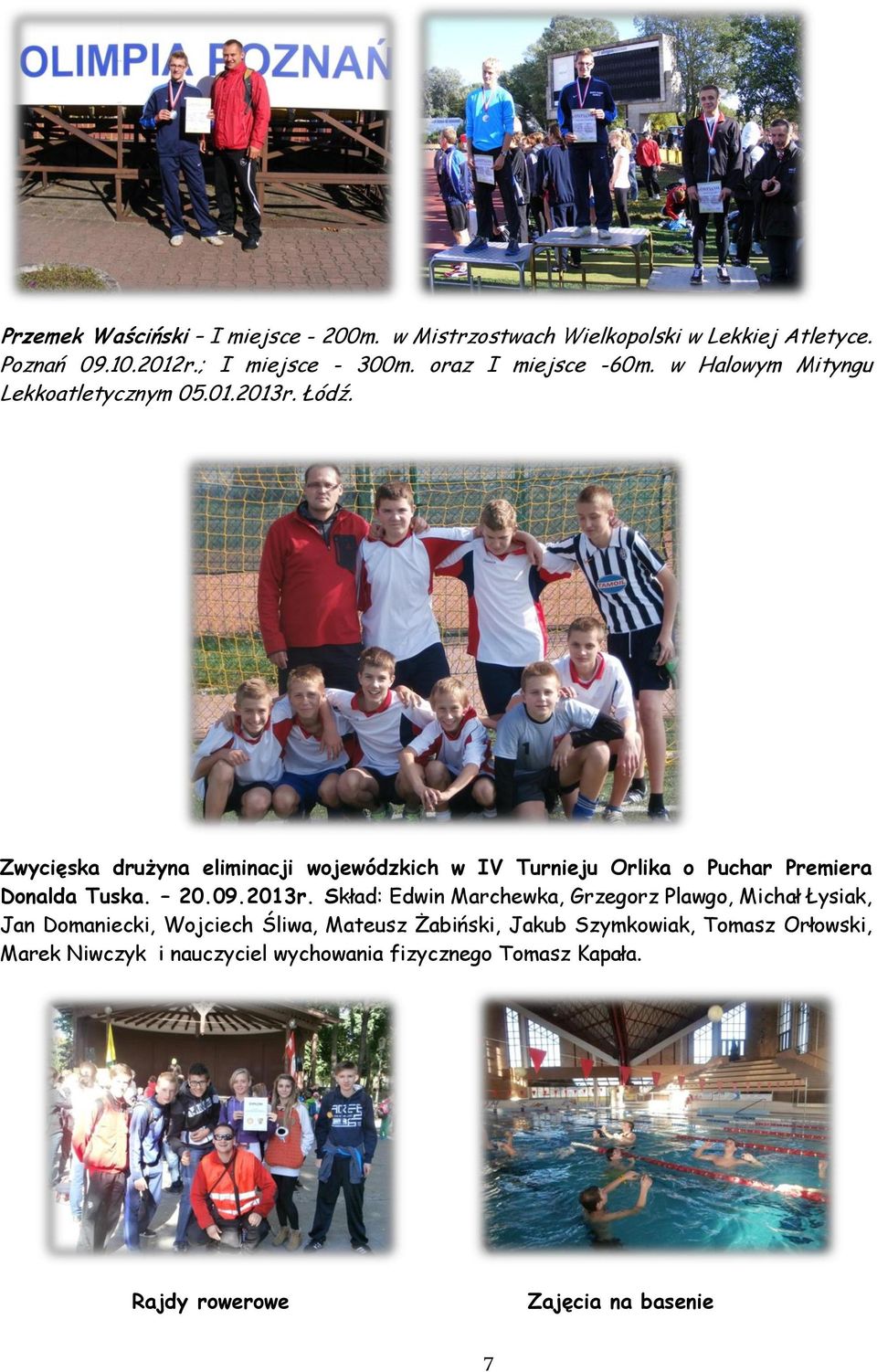 Zwycięska drużyna eliminacji wojewódzkich w IV Turnieju Orlika o Puchar Premiera Donalda Tuska. 20.09.2013r.