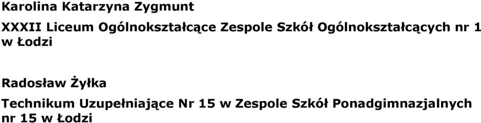 Ogólnokształcących nr 1 w Łodzi Radosław Żyłka