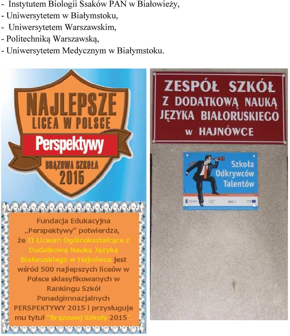 - Uniwersytetem Warszawskim, - Politechniką