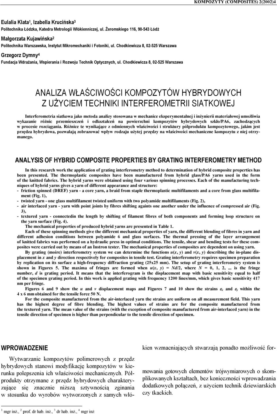 Chodkiewicza 8, 02-525 Warszawa Grzegorz Dymny 4 Fundacja Wdrażania, Wspierania i Rozwoju Technik Optycznych, ul.