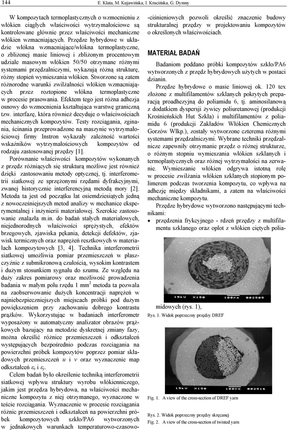 Przędze hybrydowe w układzie włókna wzmacniające/włókna termoplastyczne, o zbliżonej masie liniowej i zbliżonym procentowym udziale masowym włókien 50/50 otrzymane różnymi systemami przędzalniczymi,