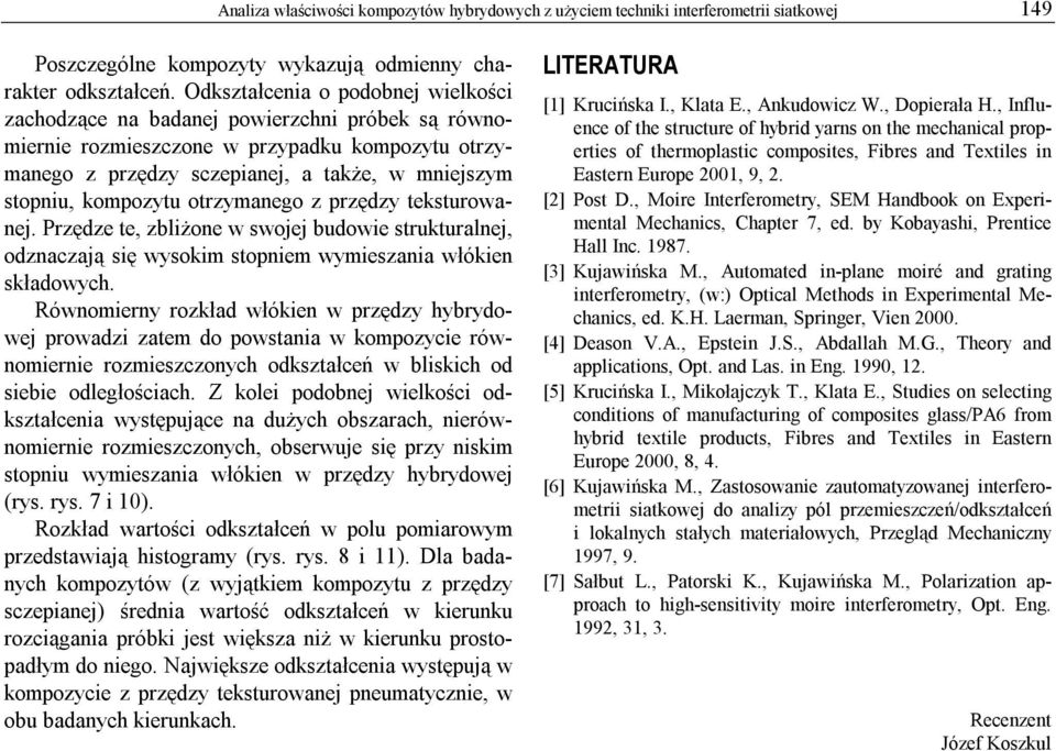 kompozytu otrzymanego z przędzy teksturowanej. Przędze te, zbliżone w swojej budowie strukturalnej, odznaczają się wysokim stopniem wymieszania włókien składowych.