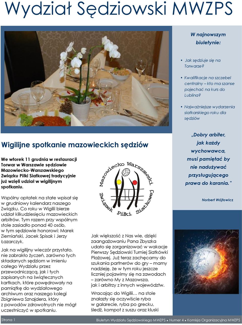 Siatkowej tradycyjnie już wzięli udział w wigilijnym spotkaniu. Dobry arbiter, jak każdy wychowawca, musi pamiętać by nie nadużywać przysługującego prawa do karania.