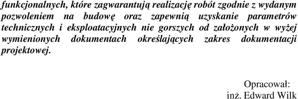 eksploatacyjnych nie gorszych od załoŝonych w wyŝej wymienionych