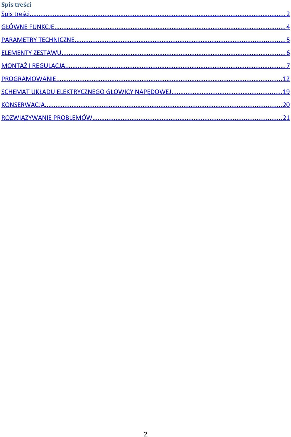 .. 6 MONTAŻ I REGULACJA... 7 PROGRAMOWANIE.