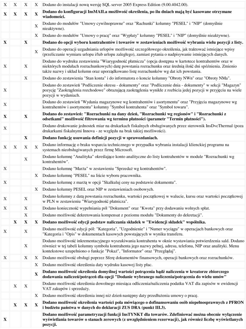 Dodano do opcji wyboru kontrahentów i towarów w zestawieniach moŝliwość wybrania wielu pozycji z listy.