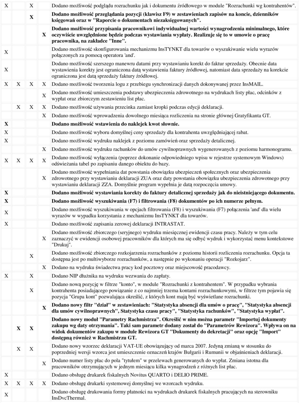 Dodano moŝliwość przypisania pracownikowi indywidualnej wartości wynagrodzenia minimalnego, które oczywiście uwzględnione będzie podczas wystawiania wypłaty.