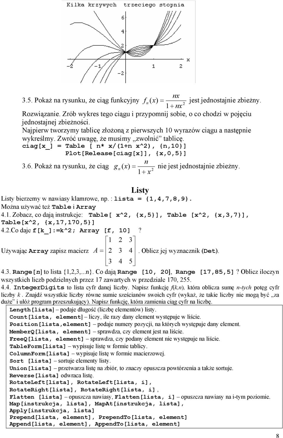 ciag[x_] = Table [ n* x/(1+n x^2), {n,10}] Plot[Release[ciag[x]], {x,0,5}] n 3.6. Pokaż na rysunku, że ciąg g n ( x) = nie jest jednostajnie zbieżny.