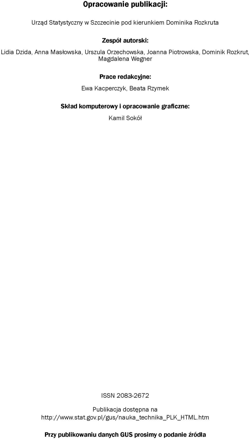 Ewa Kacperczyk, Beata Rzymek Skład komputerowy i opracowanie graficzne: Kamil Sokół ISSN 2083-2672 Publikacja