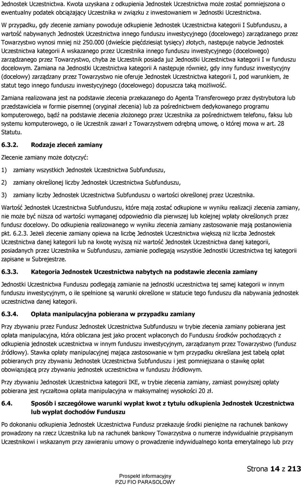 zarządzanego przez Towarzystwo wynosi mniej niż 250.