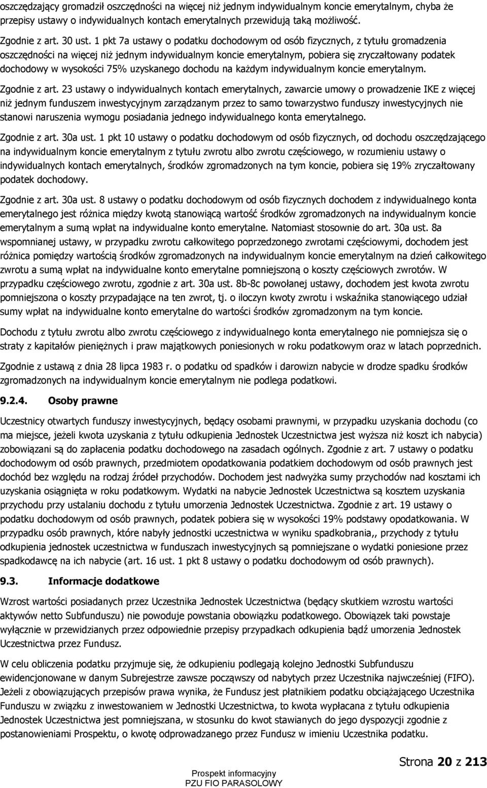 1 pkt 7a ustawy o podatku dochodowym od osób fizycznych, z tytułu gromadzenia oszczędności na więcej niż jednym indywidualnym koncie emerytalnym, pobiera się zryczałtowany podatek dochodowy w