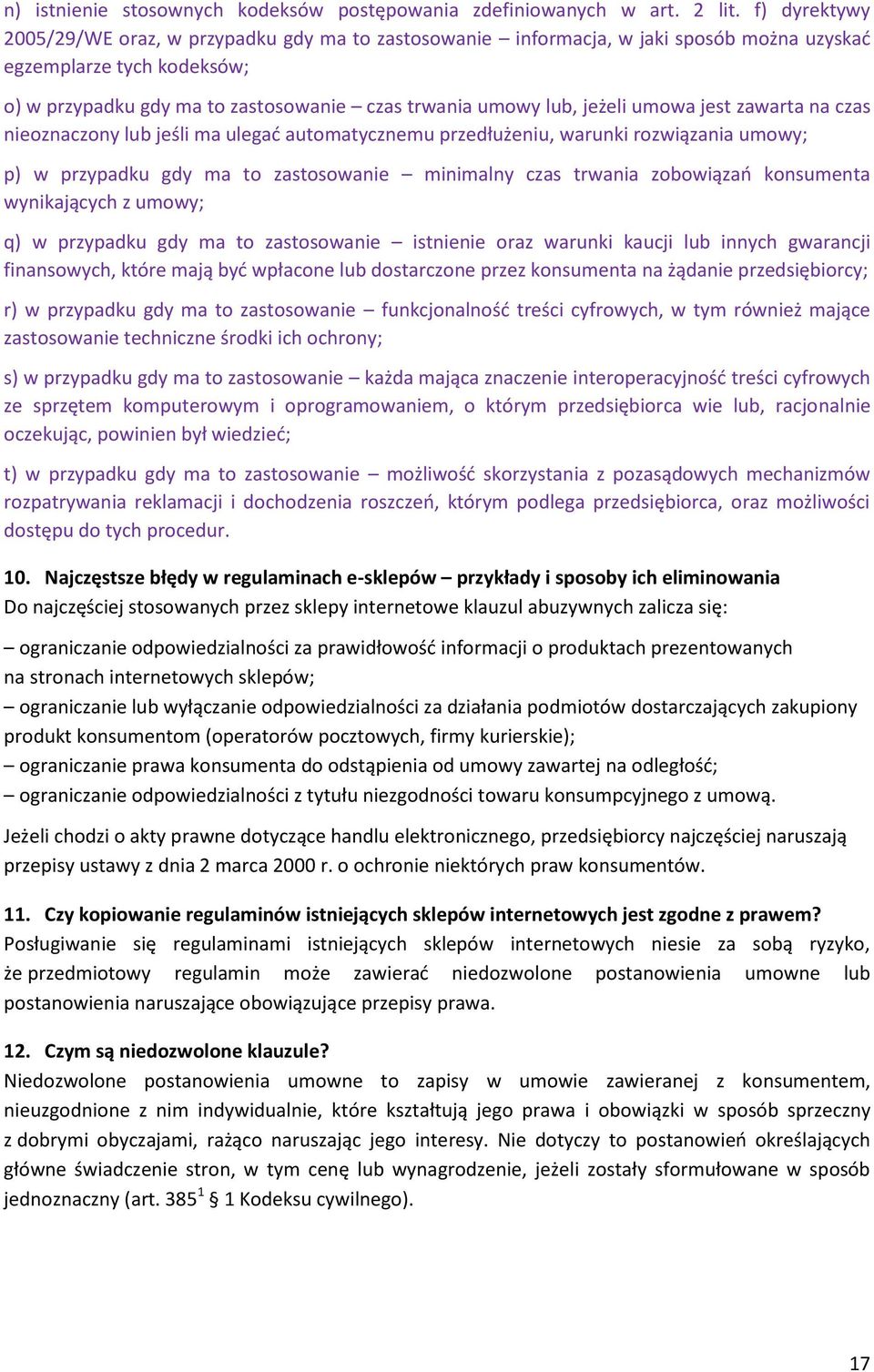 jeżeli umowa jest zawarta na czas nieoznaczony lub jeśli ma ulegać automatycznemu przedłużeniu, warunki rozwiązania umowy; p) w przypadku gdy ma to zastosowanie minimalny czas trwania zobowiązań