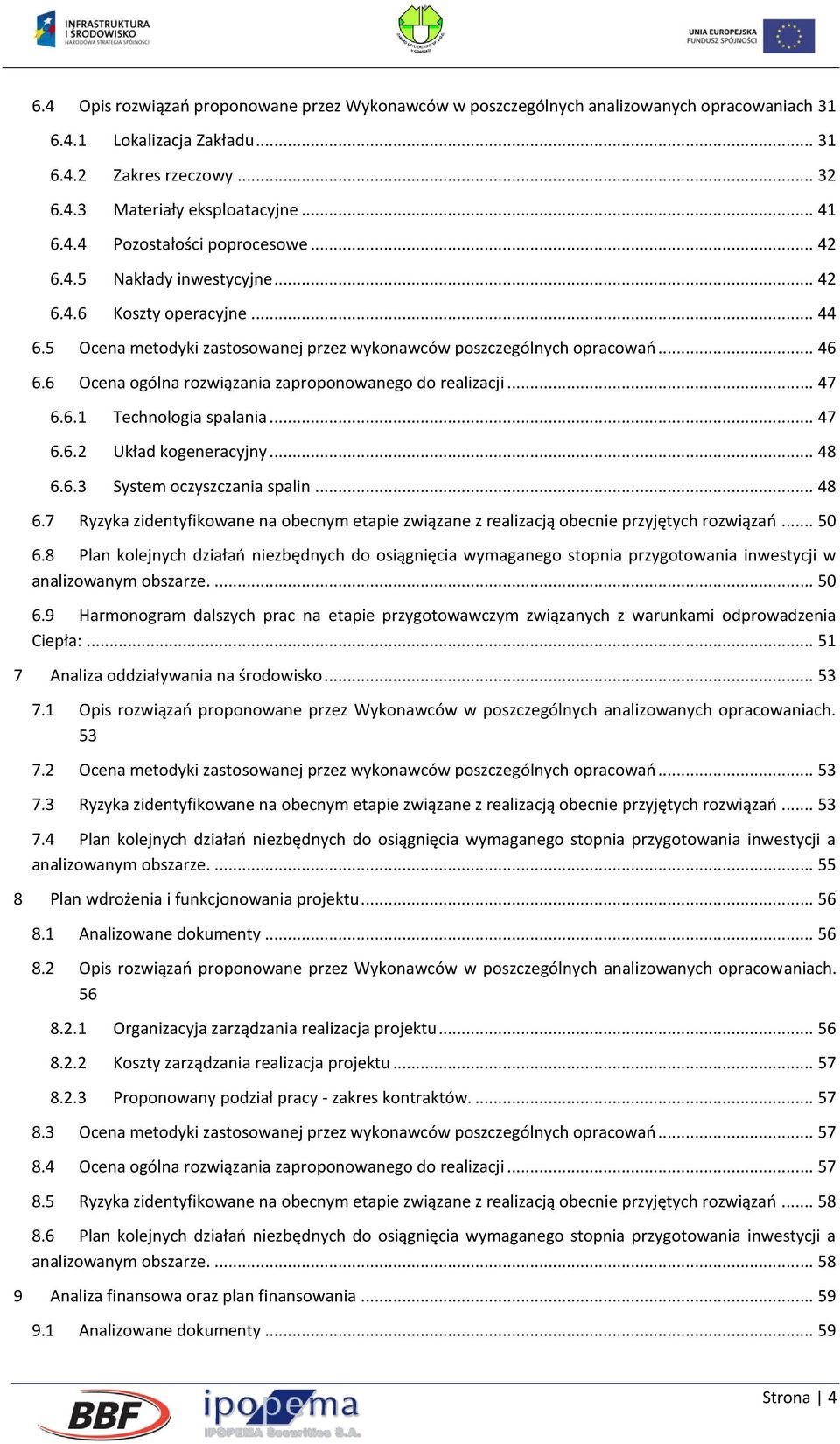 6 Ocena ogólna rozwiązania zaproponowanego do realizacji... 47 6.6.1 Technologia spalania... 47 6.6.2 Układ kogeneracyjny... 48 6.