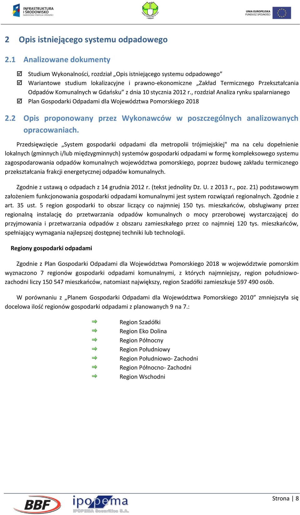 Komunalnych w Gdańsku z dnia 10 stycznia 2012 r., rozdział Analiza rynku spalarnianego Plan Gospodarki Odpadami dla Województwa Pomorskiego 2018 2.